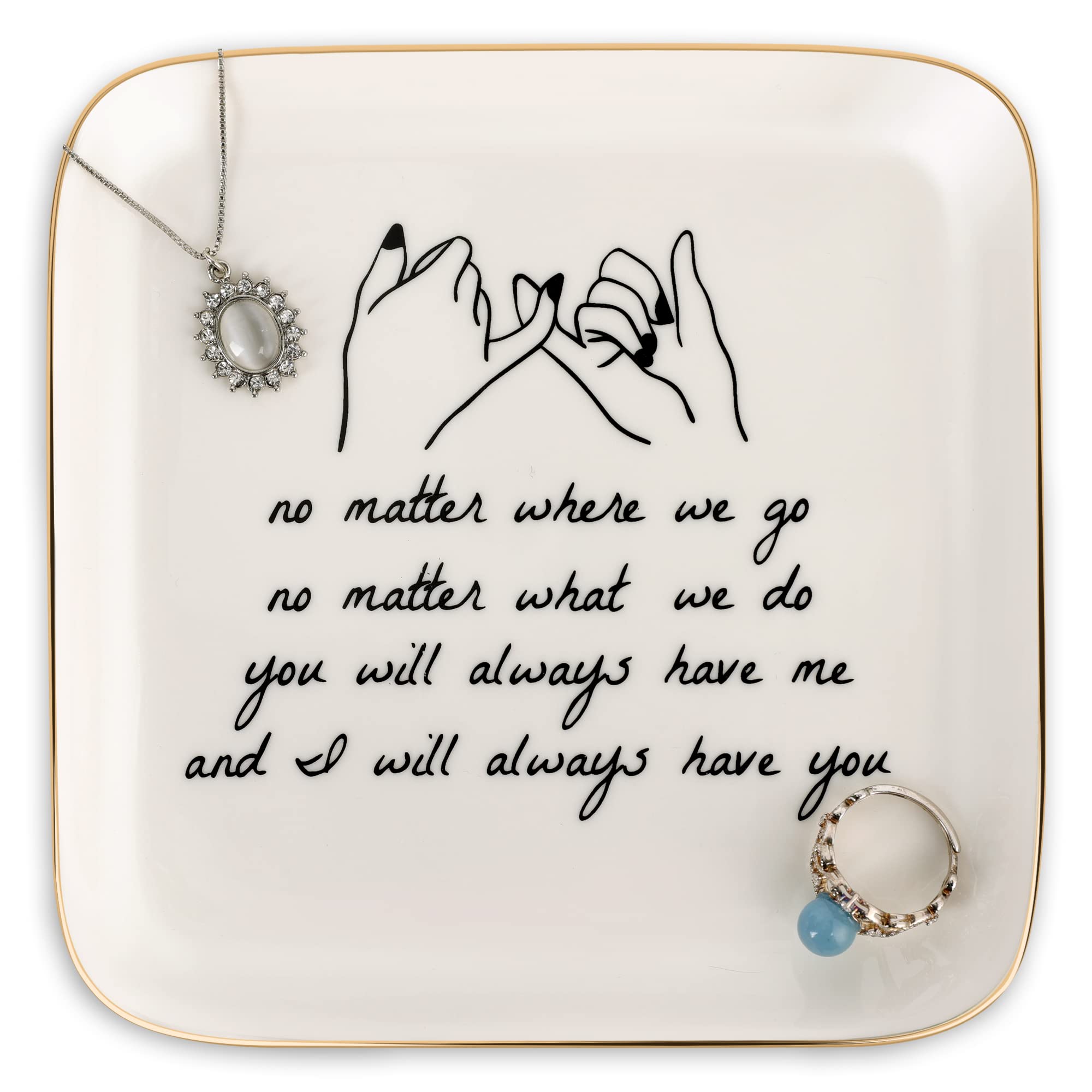 PUDDING CABIN Friend Gifts for Women -No Matter Where We Go, No Matter What We Do, You Will Always Have Me, and I Will Always Have You! -Gifts for Friends Going Away Friendship Ceramic Ring Dish